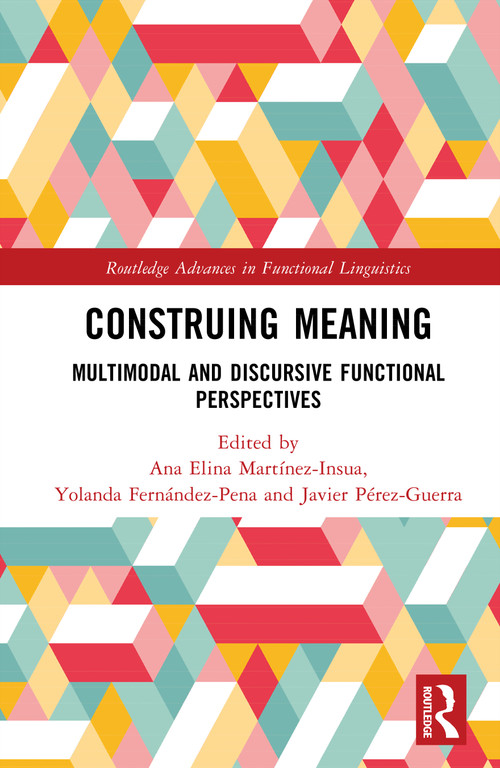 Construing Meaning (Multimodal and Discursive Functional Perspectives) by Ana Elina Martínez-Insua, Yolanda Fernández-Pena, Javier Pérez-Guerra, 9781041125686