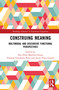 Construing Meaning (Multimodal and Discursive Functional Perspectives) by Ana Elina Martínez-Insua, Yolanda Fernández-Pena, Javier Pérez-Guerra, 9781041125686