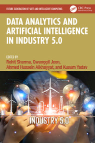 Data Analytics and Artificial Intelligence in Industry 5.0 by Rohit Sharma, Gwanggil Jeon, Ahmed Hussein Alkhayya, Kusum Yadav, 9781032754314
