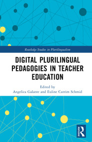 Digital Plurilingual Pedagogies in Teacher Education by Angelica Galante, Euline Cutrim Schmid, 9781041081463