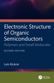 Electronic Structure of Organic Semiconductors (Polymers and Small Molecules) by Luís Alcácer, 9781032977393