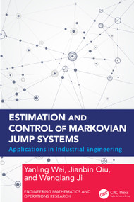 Estimation and Control of Markovian Jump Systems (Applications in Industrial Engineering) by Yanling Wei, Jianbin Qiu, Wenqiang Ji, 9781041380153