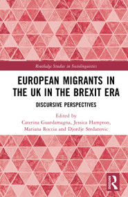 European Migrants in the UK in the Brexit Era (Discursive Perspectives) by Caterina Guardamagna, Jessica Hampton, Mariana Roccia, Djordje Sredanovic, 9781041046318