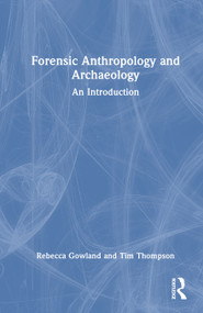 Forensic Anthropology and Archaeology (An Introduction) by Rebecca Gowland, Tim Thompson, 9781032898452