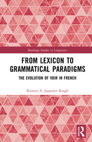 From Lexicon to Grammatical Paradigms (The Evolution of VOIR in French) by Kirsten A. Jeppesen Kragh, 9781041318132