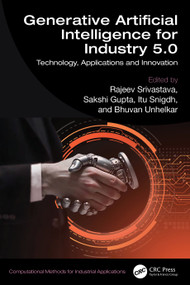 Generative Artificial Intelligence for Industry 5.0 (Technology, Applications and Innovation) by Rajeev Srivastava, Sakshi Gupta, Itu Snigdh, Bhuvan Unhelkar, 9781041146704