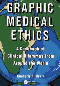 Graphic Medical Ethics (A Casebook of Clinical Dilemmas from Around the World) by Kimberly R. Myers, 9781041214298