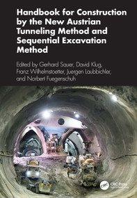 Handbook for Construction by the New Austrian Tunneling Method and Sequential Excavation Method by Gerhard Sauer, David R. Klug, Franz Wilhelmstoetter, Juergen Laubbichler, Norbert Fuegenschuh, 9781041358749