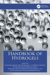 Handbook of Hydrogels by Chandrasekar Muthukumar, V. Parthasarathy, Senthilkumar Krishnasamy, Senthil Muthu Kumar Thiagamani, Jyotishkumar Parameswaranpillai, 9781041080497