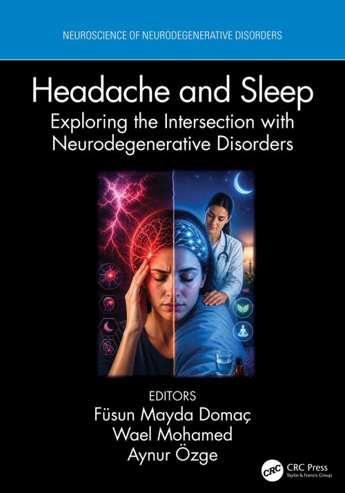 Headache and Sleep (Exploring the Intersection with Neurodegenerative Disorders) by Füsun Mayda Domaç, Wael Mohamed, Aynur Özge, 9781032963211