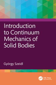 Introduction to Continuum Mechanics of Solid Bodies by György Szeidl, 9781041426141