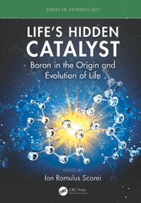Life's Hidden Catalyst (Boron in the Origin and Evolution of Life) by Ion Romulus Scorei, 9781041206262