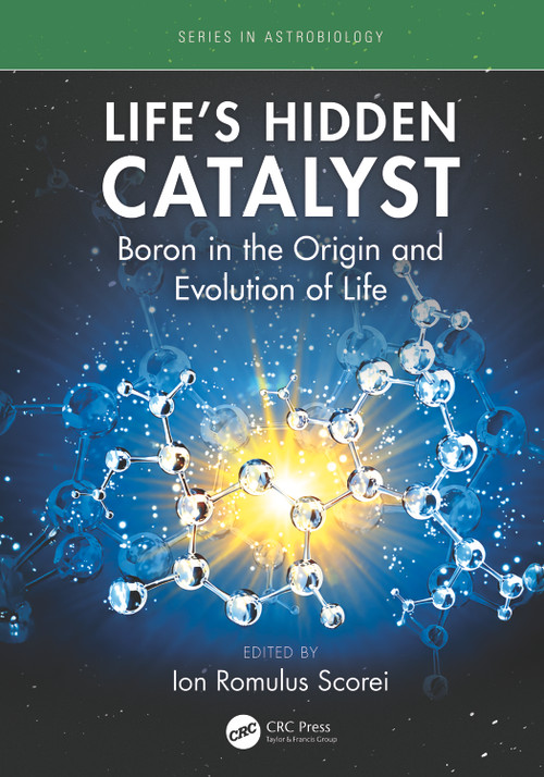 Life's Hidden Catalyst (Boron in the Origin and Evolution of Life) by Ion Romulus Scorei, 9781041206262