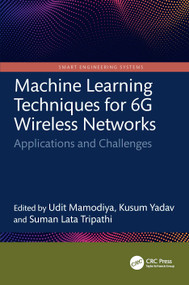 Machine Learning Techniques for 6G Wireless Networks (Applications and Challenges) by Udit Mamodiya, Kusum Yadav, Suman Lata Tripathi, 9781041112693