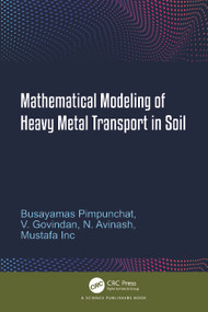 Mathematical Modeling of Heavy Metal Transport in Soil by Busayamas Pimpunchat, V. Govindan, N. Avinash, Mustafa Inc, 9781041303459