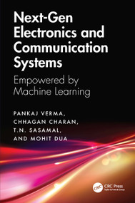 Next-Gen Electronics and Communication Systems (Empowered by Machine Learning) by Pankaj Verma, Chhagan Charan, T.N. Sasamal, Mohit Dua, 9781041222439