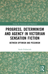 Progress, Determinism and Agency in Victorian Sensation Fiction (Between Optimism and Pessimism) by Sarah Frühwirth, 9781041277064