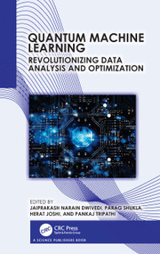 Quantum Machine Learning (Revolutionizing Data Analysis and Optimization) by Jaiprakash Narain Dwivedi, Parag Shukla, Herat Joshi, Pankaj Tripathi, 9781041083757