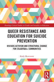 Queer Resistance and Education for Suicide Prevention (HIV/AIDS Activism and Structural Change for 2SLGBTQIA+ Communities) by Kody Muncaster, 9781041127062