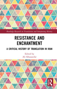 Resistance and Enchantment (A Critical History of Translation in Iran) by Ali Khazaeefar, 9781032757384