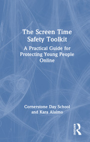 The Screen Time Safety Toolkit (A Practical Guide for Protecting Young People Online) by Kara Alaimo, 9781041428992