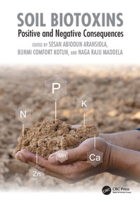 Soil Biotoxins (Positive and Negative Consequences) by Sesan Abiodun Aransiola, Bunmi Comfort Kotun, Naga Raju Maddela, 9781041280903