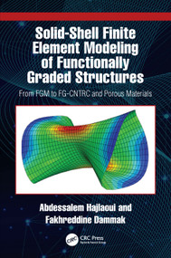 Solid-Shell Finite Element Modeling of Functionally Graded Structures (From FGM to FG-CNTRC and Porous Materials) by Abdessalem Hajlaoui, Fakhreddine Dammak, 9781041433408