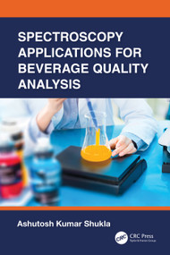 Spectroscopy Applications for Beverage Quality Analysis by Ashutosh Kumar Shukla, 9781041294023