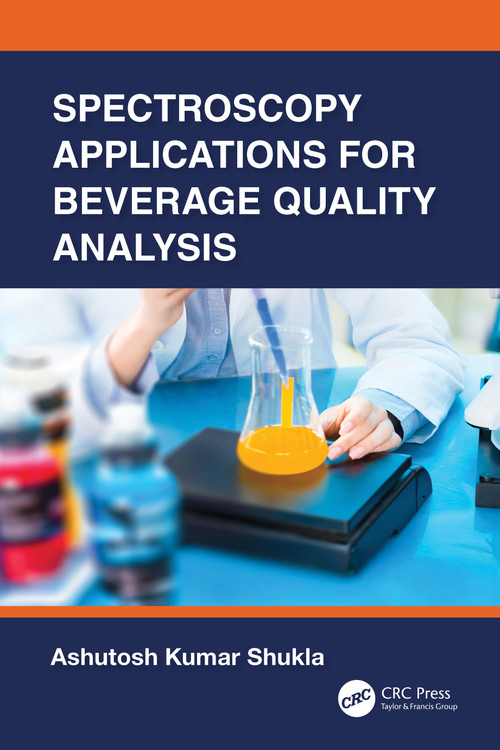 Spectroscopy Applications for Beverage Quality Analysis by Ashutosh Kumar Shukla, 9781041294023