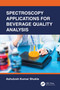 Spectroscopy Applications for Beverage Quality Analysis by Ashutosh Kumar Shukla, 9781041294023