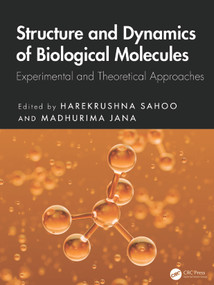 Structure and Dynamics of Biological Molecules (Experimental and Theoretical Approaches) by Harekrushna Sahoo, Madhurima Jana, 9781032768199