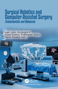 Surgical Robotics and Computer-Assisted Surgery (Fundamentals and Advances) by Kapil Joshi, Kiruthigha R, Gopal Krishna, Prabhishek Singh, Manoj Diwakar, 9781041087380