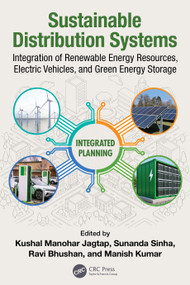 Sustainable Distribution Systems (Integration of Renewable Energy Resources, Electric Vehicle and Green Energy Storage) by Kushal Manohar Jagtap, Sunanda Sinha, Ravi Bhushan, Manish Kumar, 9781041063193