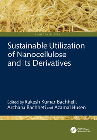 Sustainable Utilization of Nanocellulose and its Derivatives by Rakesh Kumar Bachheti, Archana Bachheti, Azamal Husen, 9781041129394