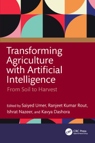 Transforming Agriculture with Artificial Intelligence (From Soil to Harvest) by Saiyed Umer, Ranjeet Kumar Rout, Ishrat Nazeer, Kavya Dashora, 9781041094227