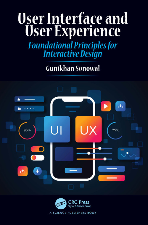 User Interface and User Experience (Foundational Principles for Interactive Design) by Gunikhan Sonowal, 9781041144465