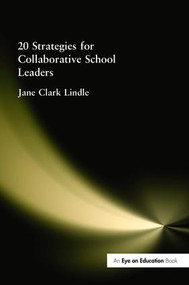 20 Strategies for Collaborative School Leaders by Jane Clark Lindle, 9781138472716