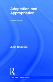 Adaptation and Appropriation by Julie Sanders, 9781138828988