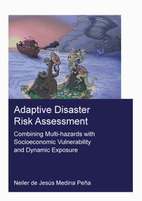 Adaptive Disaster Risk Assessment (Combining Multi-Hazards with Socioeconomic Vulnerability and Dynamic Exposure) by Neiler Medina Pena, 9781032116174