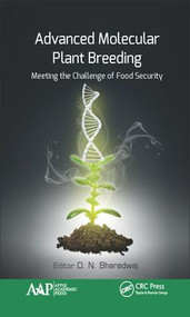 Advanced Molecular Plant Breeding (Meeting the Challenge of Food Security) by D.N. Bharadwaj, 9781771886642