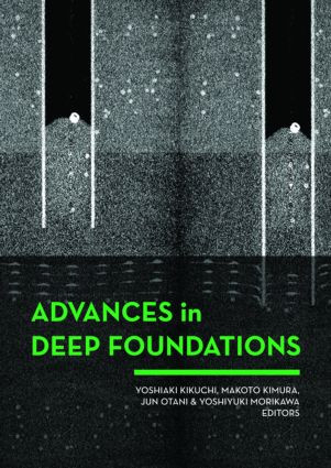 Advances in Deep Foundations by Yoshiaki Kikuchi, Jun Otani, Makoto Kimura, Yoshiyuki Morikawa, 9780415436298