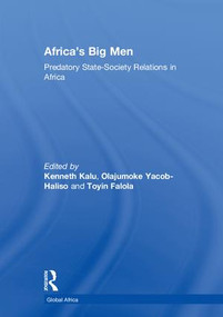 Africa's Big Men (Predatory State-Society Relations in Africa) by Kenneth Kalu, Olajumoke Yacob-Haliso, Toyin Falola, 9781138559332
