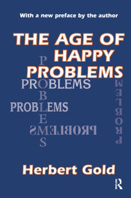 The Age of Happy Problems by Herbert Gold, 9781138534117