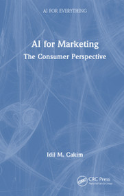 AI for Marketing (The Consumer Perspective) by Idil M. Cakim, 9781041135333