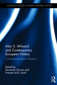 Alan S. Milward and Contemporary European History (Collected Academic Reviews) by Fernando Guirao, Frances M.B. Lynch, 9781138839236