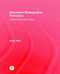 Alternative Photographic Processes (Crafting Handmade Images) by Brady Wilks, 9781138808669