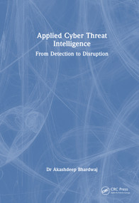 Applied Cyber Threat Intelligence (From Detection to Disruption) by Akashdeep Bhardwaj, 9781041220886