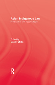 Asian Indigenous Law (In Interaction with Received Law) by Masaji Chiba, 9780710301130