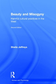 Beauty and Misogyny (Harmful cultural practices in the West) by Sheila Jeffreys, 9781848724471