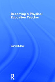 Becoming a Physical Education Teacher by Gary Stidder, 9781138778276